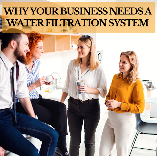 why-your-business-needs-a-water-filtration-system