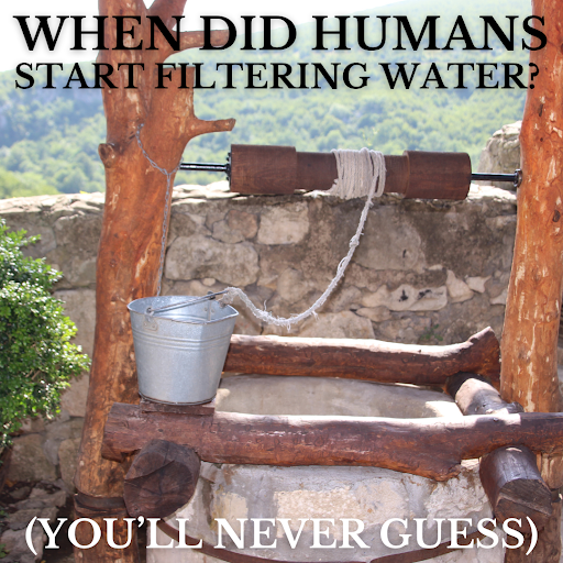 when-did-humans-start-filtering-water-youll-never-guess